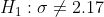 H_1: \sigma \neq 2.17
