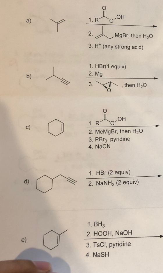 он a) 2. 3. H (any strong acid) 1. HBr(1 equiv) MgBr, then 20 2. Mg then H20 OH c) 2. MeMgBr, then H20 3. PBr3, pyridine 4. N