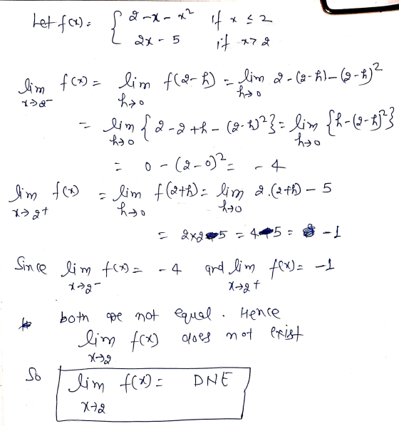 x & Let f(x) = sarx-x2 if x 22 1° L axr5 it 478 lim f(x) = lim fla. h) = lim 2- (2-hl- (2-h)? hoo z lum {2-8th-(3-807}= im {f