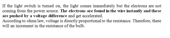 If the light switch is turned on, the light comes immediately but the electrons are not coming from the power source. electro