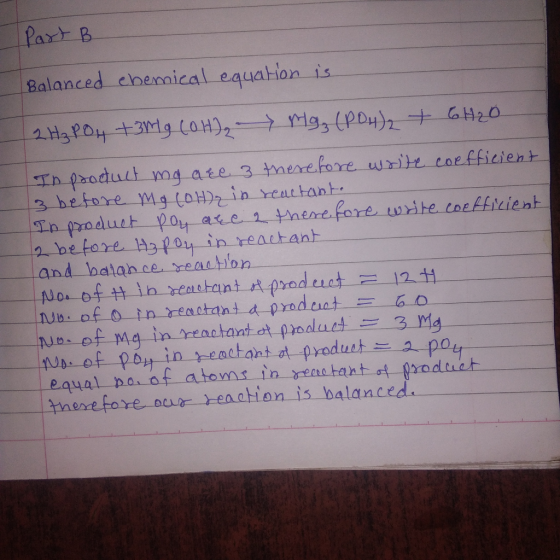 Part B Balanced chemical equation is 2H₃PO4 +3mg (OH), Mg, (PO4)2 + 6H₂O In product mg ace 3 therefore write coefficient 13 b