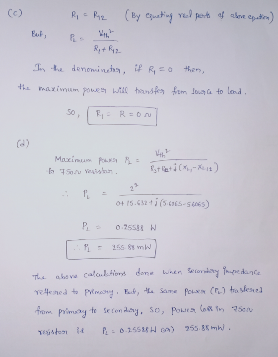 (By equeting real ports of above equation) I But, Ri = R2 he the R + R2 In the denominator, if R=0 then, the maximum power wi