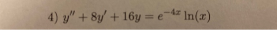 4) y + 8y +16y = e-45 ln(2)