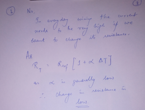 ② No, resistancer hauge In every day wiring the current needs to be very tigh if we want want to change as to a a R Ruf [ 1 +