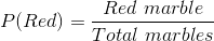 P(Red)=\frac{Red\ marble}{Total\ marbles}