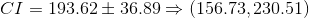 CI=193.62\pm 36.89\Rightarrow (156.73,230.51)