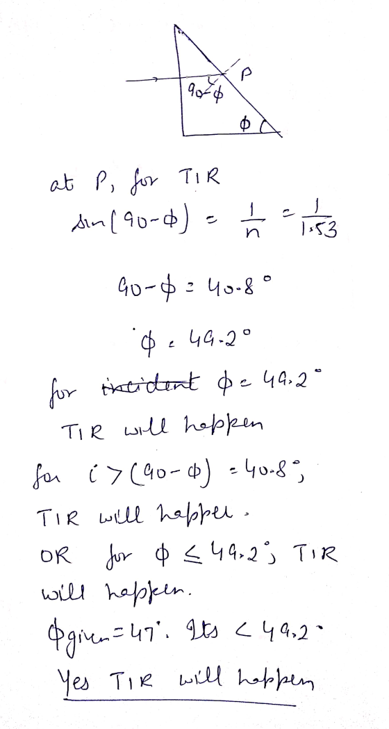 Tao at P for TIR sin (90-d) = h 1453 40-42 40.8° $249-2° for theident de 49.2° TIR will happen for i> (90-0) = 40.80 TIR will