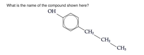 What is the name of the compound shown here? ОН CH2 CH2 CH3