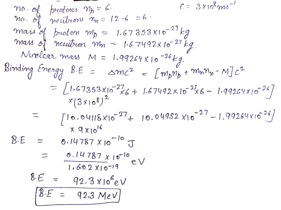 + 10,04952 XIO NG. 2 = mass o Nuclear mass of kg. -26 kg. no. of protons M6 = 6. C= 3x108mst neutrons Mn = 12-6 =6. mass of