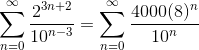 \sum _{n=0}^{\infty } \frac{2^{3n+2}}{10^{n-3}}=\sum _{n=0}^{\infty } \frac{4000(8)^n}{10^{n}}