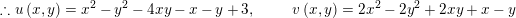 \small \therefore u\left ( x,y \right )=x^{2}-y^{2}-4xy-x-y+3,\: \: \: \: \: \: \: \: \: \: \: \: v\left ( x,y \right )= 2x^{2}-2y^{2}+2xy +x-y