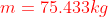 m= 75.433kg
