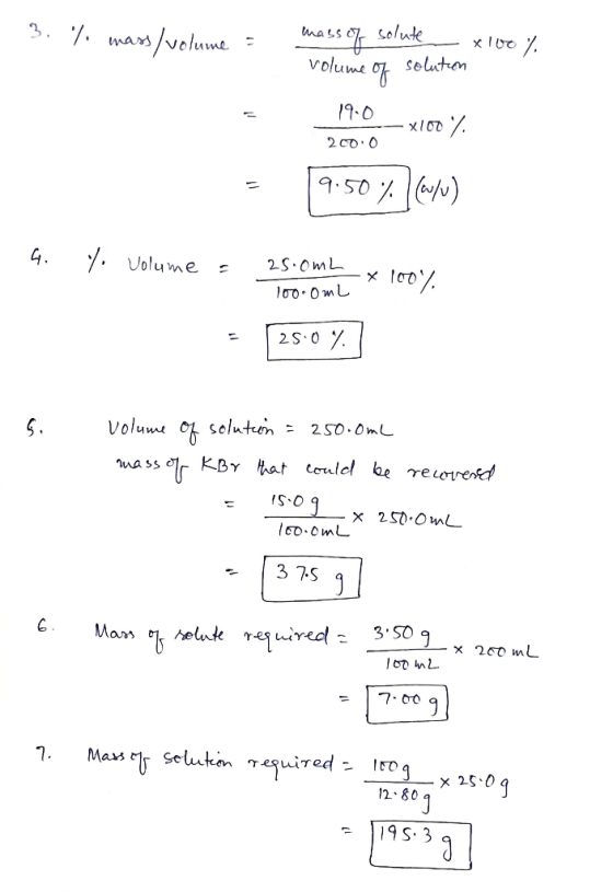 1. 3. % mass/volume = mass of solute x 100% volume of solution 19.0 x100 % 200.0 9.50 % (0/0) 4. Yo volume = 25.0mL x 100% 10