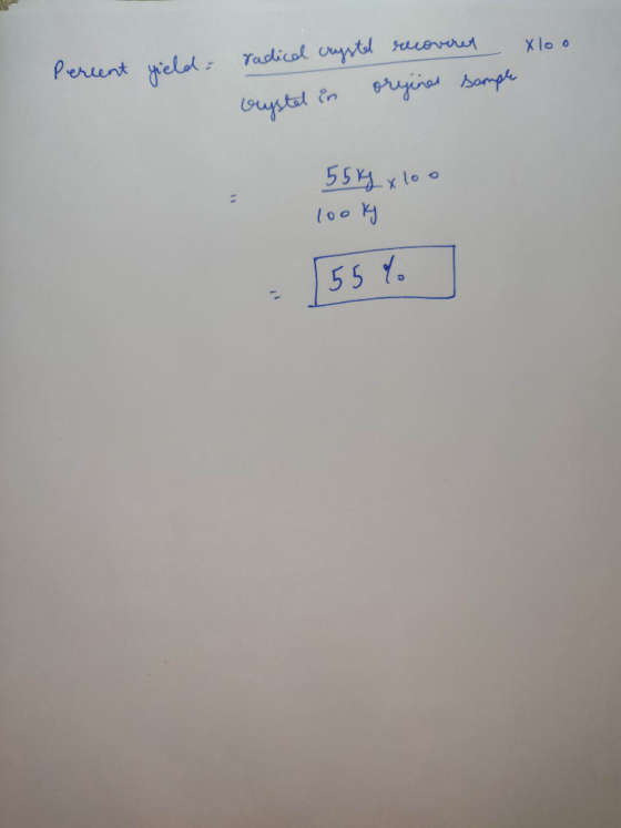 Xloo Pereent yield i radical crystel recoveret vrystel in orjinal sample 5514 x 100 100kg 55%