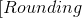 [ Rounding
