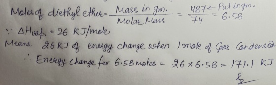 Moles of diethyl ether= Mass in gm. – 487€ Putingm. Molar Mass - 44 = 6.58 Atrap-26 kJ/mole Means, 26 KJ A energy change when