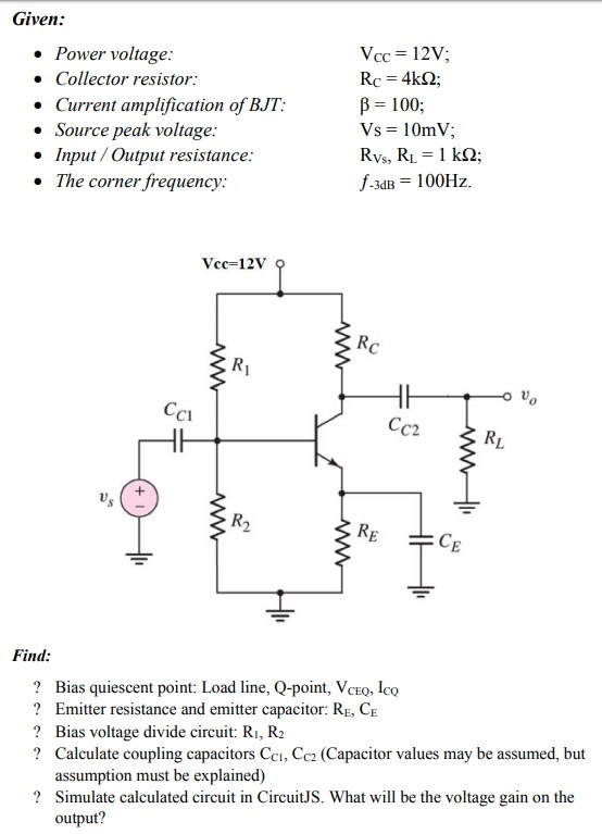 Given: • Power voltage: • Collector resistor: • Current amplification of BJT: • Source peak voltage: • Input/Output resistanc