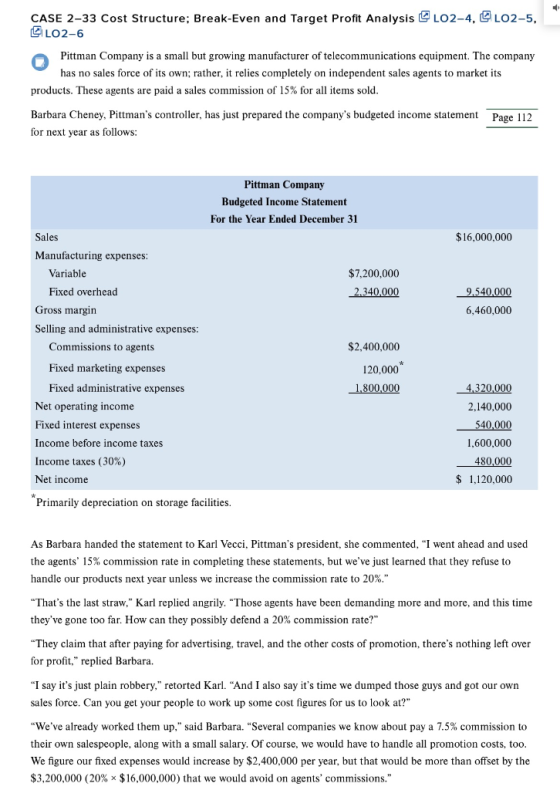 CASE 2-33 Cost Structure; Break-Even and Target Profit Analysis LO2-4, LO2-5, LO2-6 Pittman Company is a small but growing ma