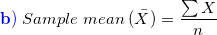 \small {\color{blue} \mathbf{b)}}\;Sample\;mean\;(\bar X)=\frac{\sum X}{n}