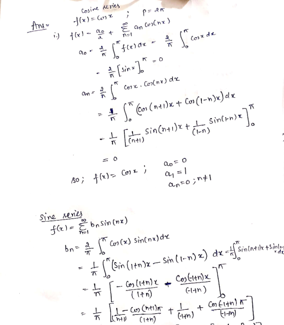 And, Cosine uries f(x) = coix p=an ) f(x1= ao t & an Costne) 20+ em *f(x) dx = ( Cosede Jo - [sin x 7 - 0 oma et * core.Com(