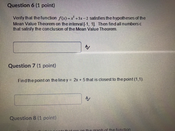 Question 6 (1 point) Verify that the function f(x)=x+3x-2 satisfies the hypotheses of the Mean Value Theorem on the interval