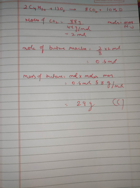 2 Cy H 10 + 130, 8co, + 10H Несь 4 Co, 88, 44 g/mol - - 2 mil moly = noy M.W mole of butone reacty: 2 x 2 mil . Osmo mars of