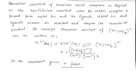 Formation constants of transition metal complexes is defined as the equillibrium constant when the metal complex is formed fr