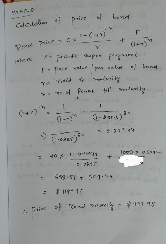 STEP-2 Calculation of price of bond do I Bond price = cx !-(1+8) where vt atyn ea periodic Coupon payment a F= Face value / p
