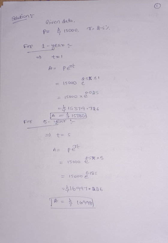 Solutions Given data, P= $ 15000, 08-5). For 1-year & 5 t=1 A= Pest = 15000 85% = 15000 x ovas A 5- - $ 15379.726 = $ 153803