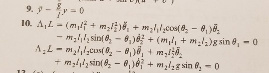 тодити 9. Ý - 2 y = 0 10. A, L = (m,1? + m213)ë, + m2ll2cos(@z – 0,) Öz. - m2!122 sin(@2 - 0,03 + (m 4 + m2l2)g sin 0, = 0 12