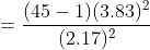 = \frac {(45-1)(3.83)^2}{(2.17)^2}