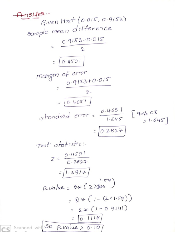 Answer: Given that (0.015, 0.9153) Sample mean difference 0.9153-0.015 = - 2 0.4501 margin of error 0.9153+0.015 0.4651 0.465