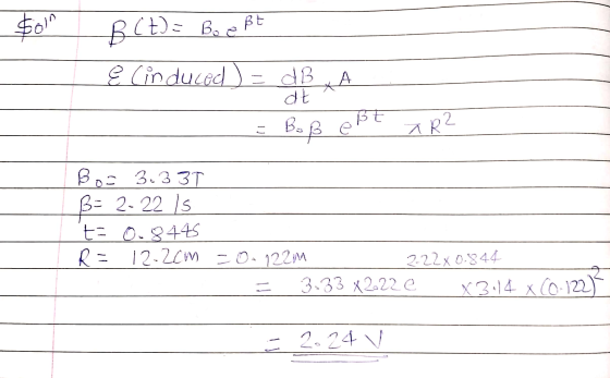 $0.9 BCt) Bod Bt e Cinduced ) = dB dt А ri Buß e BE AR2 ß= Bos 3.335 B=2-22 ls t= 0.9445 R = 12-2cm -0. 12211 222X0.844 3.33