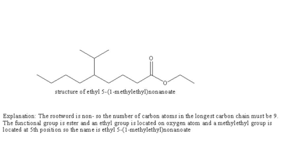 structure of ethyl 5-(1-methylethyl)nonano ate Explanation: The rootword is non- so the number of carbon atoms in the longest