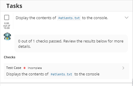 Tasks D Display the contents of patients.txt to the console. 0.00 out of 10.00 O out of 1 checks passed. Review the results b