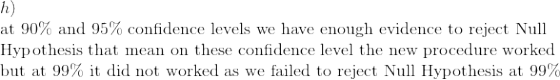 at 90% and 95% confidence levels we have enough evidence to reject Null Hypothesis that mean on these confidence level the ne