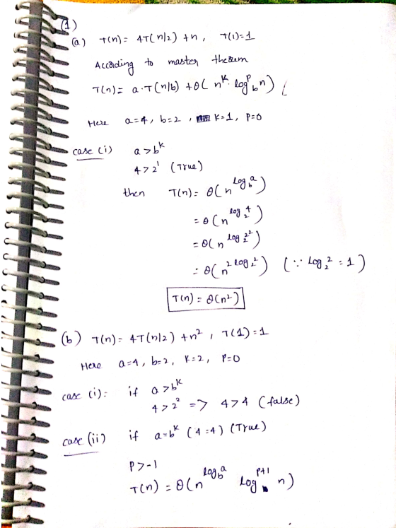 t(m): 47(1/2) +h, 7(0)=1 According to master therem T(n) = a + (n/b) tol nk logo on) L Here a=4, b=2 WA K=1, p=0 Pro case ci)