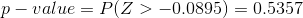 p-value = P ( Z> -0.0895)=0.5357