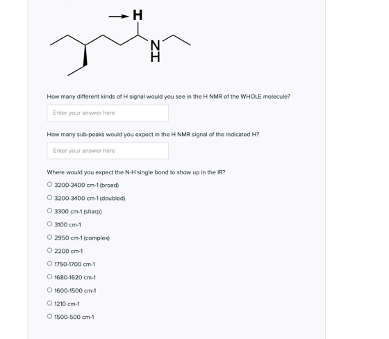 →H IZ How many different kinds of H signal would you see in the H NMR of the WHOLE molecule? Enter your answer here How many