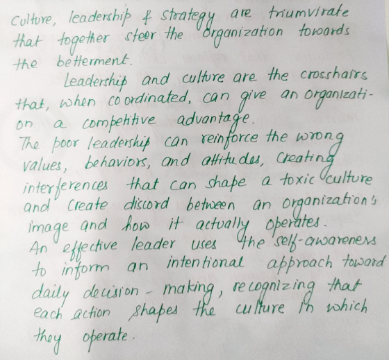 Culture, leadership of strategy are triumvirate that together steer the Organization to words the betterment. Leadership and