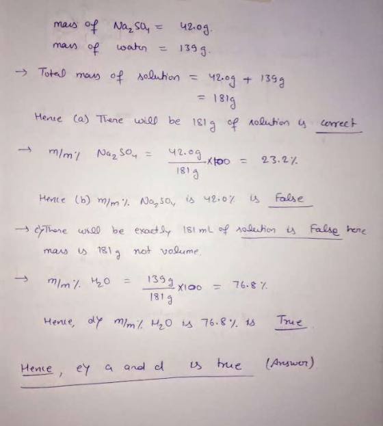 → mais of Naso, = 42.og. mais of water = 1399. Total may of solution = 42.00 + 1399 - 181g Hence (a) There will be 181g of so