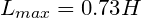 \small L_{max} =0.73 H