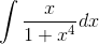 \int \frac{x}{1+x^4}dx