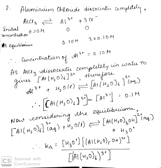 2. Aluminuum Chleoude dissociatin complétoly , AiC A 34 +3 Tnilial o.1OM loncantiahon t equiibiun 3 x o.10 M O 10M = 010 M .