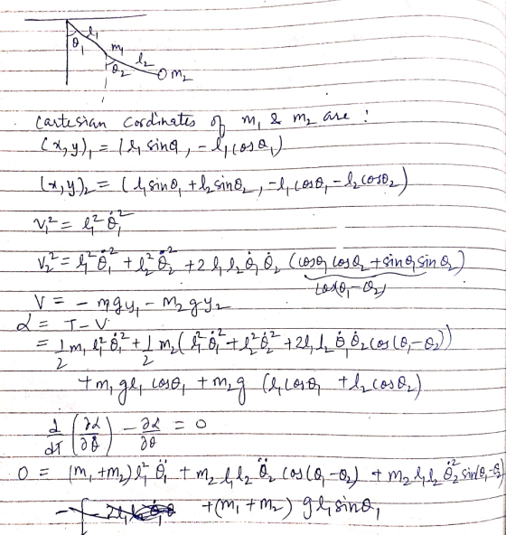 cartesian Cosdinates of m, & my are ! LX,y),=sing, -l4os). (4,4)=(4 sine, th sine,-lqces8;=blo102) to to tado-Ot V = -mgy=My