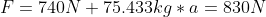 F=740N 75.433kg* a 830N