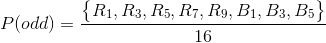 P(odd)=\frac{\begin{Bmatrix} R_1,R_3,R_5,R_7,R_9,B_1,B_3,B_5 \end{Bmatrix}}{16}
