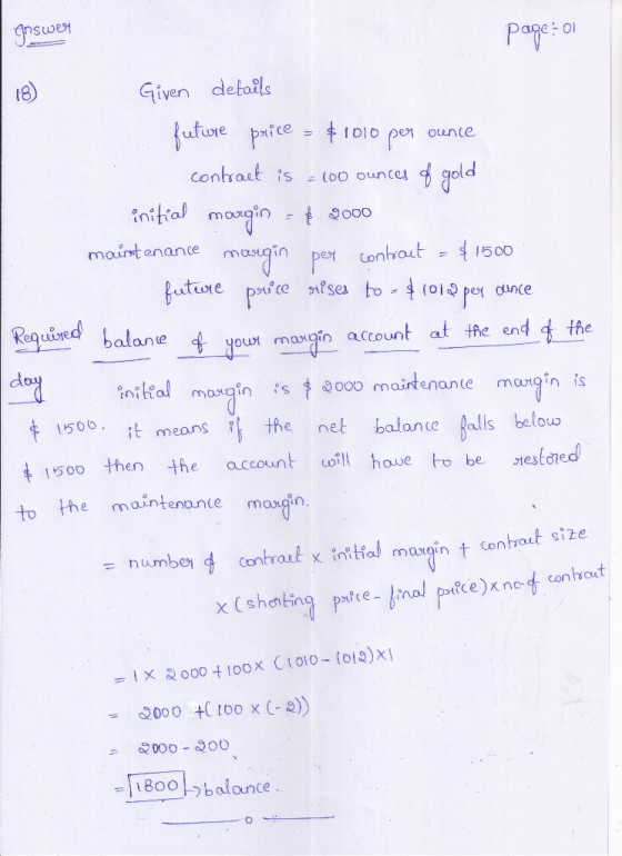 answer Page: 0 Given details future price = $ 1010 per ounce contract is = 100 ounces & gold initial margen - † 2000 maintena