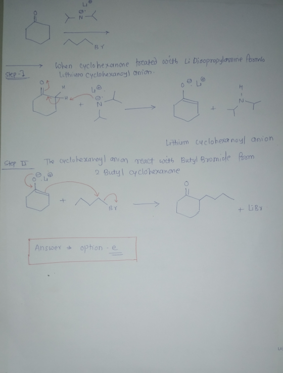 PO BY lohen cyclohexanone treated with Li Disopropylaminie form Lithium cyclohexanoy) anion. Step I И Lithium cyclohexanoyl a