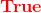 {\color{Red} \mathbf{True }}